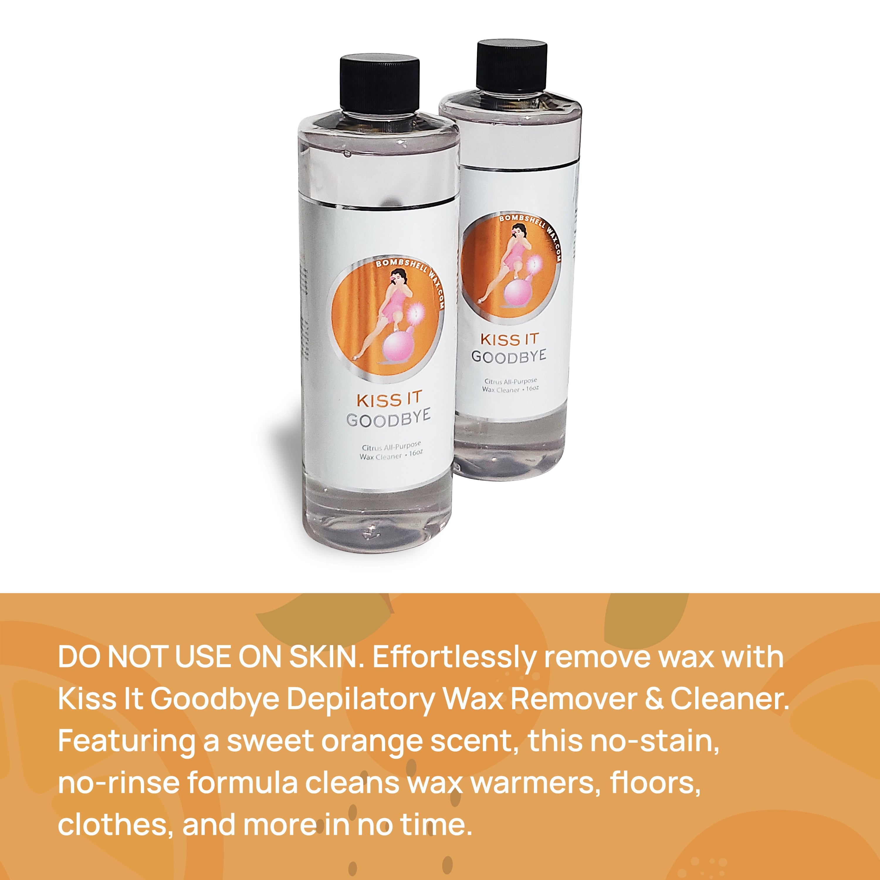 Do not use on skin. Effortlessly remove wax with Kiss It Goodbye Depilatory Wax Remover & Cleaner. Featuring a sweet orange scent, this no-stain, no-rinse formula cleans wax warmers, floors, clothes, and more in no time.