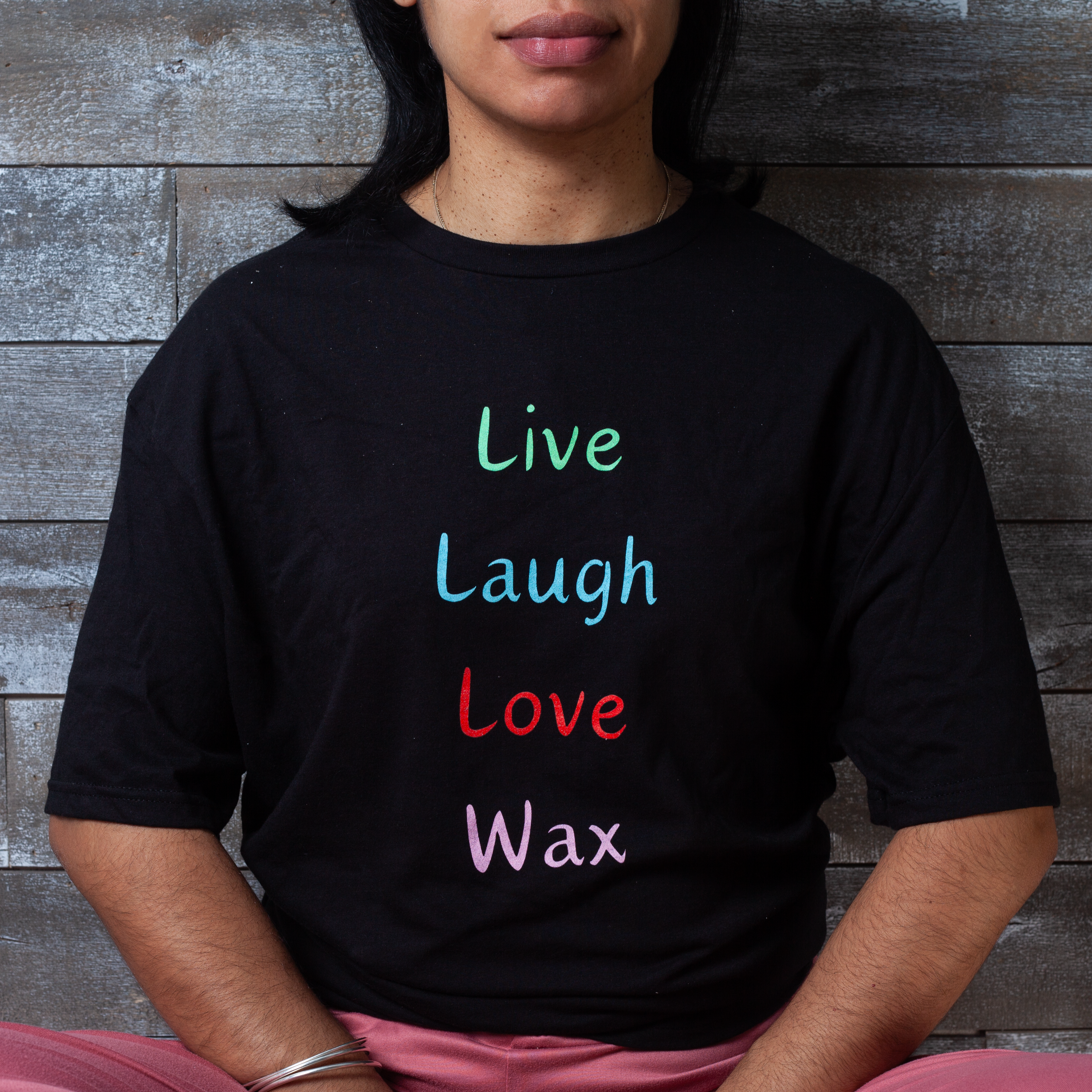 Live, Laugh, Love, Wax T-Shirt