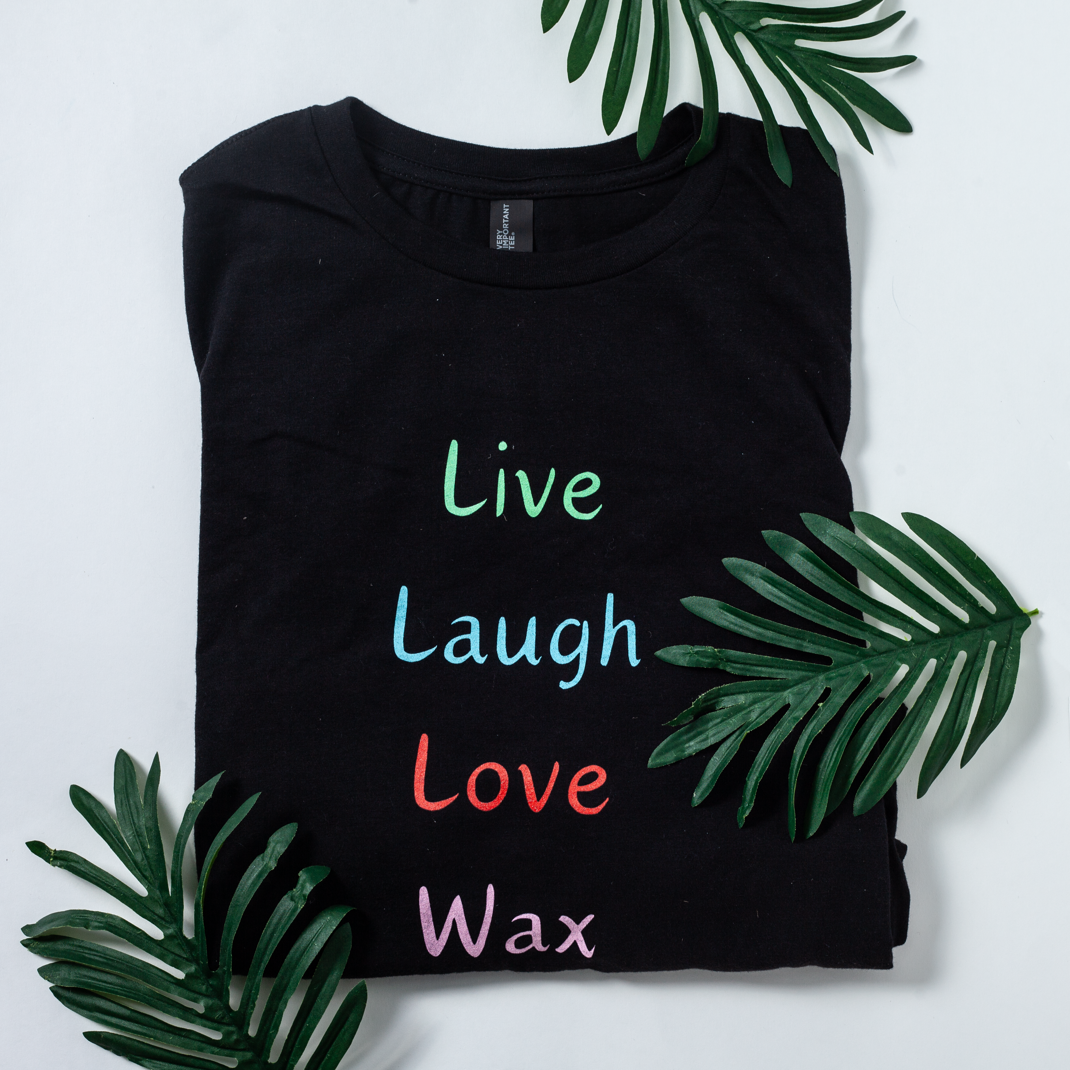 Live, Laugh, Love, Wax T-Shirt